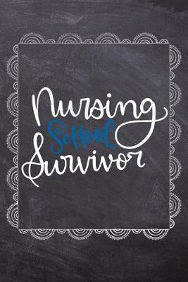 Nursing School Survivor: Gift Journal For Nurses (RN) - Compact 6x9 Notebook Great Graduation Gift for Nurses, Nurse Practitioners and Doctors.