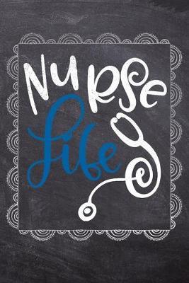 Nurse Life: Gift Journal For Nurses (RN) - Compact 6x9 Notebook Great Graduation Gift for Nurses, Nurse Practitioners and Doctors.