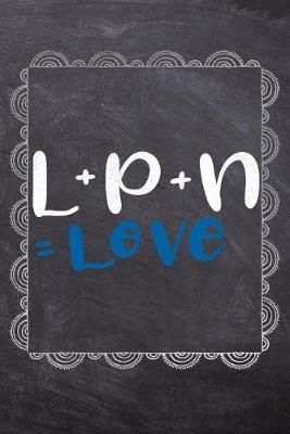L+P+N = Love: Gift Journal For Nurses (RN) - Compact 6x9 Notebook Great Graduation Gift for Nurses, Nurse Practitioners and Doctors.