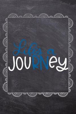 Life's A JouRNey: Gift Journal For Nurses (RN) - Compact 6x9 Notebook Great Graduation Gift for Nurses, Nurse Practitioners and Doctors.