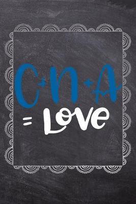 C+N+A = Love: Gift Journal For Nurses (RN) - Compact 6x9 Notebook Great Graduation Gift for Nurses, Nurse Practitioners and Doctors.