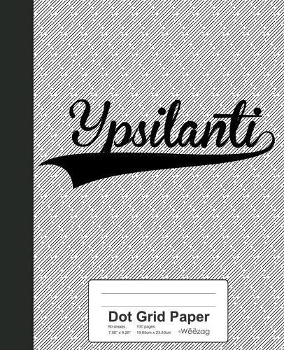 Dot Grid Paper: YPSILANTI Notebook