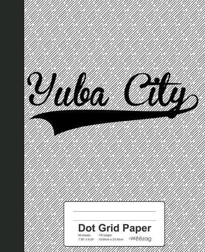 Dot Grid Paper: YUBA CITY Notebook