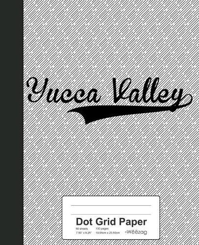 Dot Grid Paper: YUCCA VALLEY Notebook
