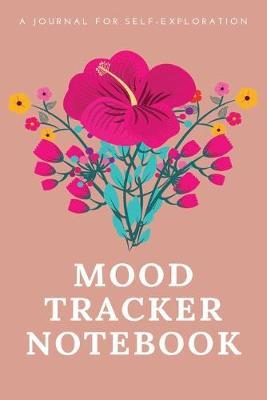 Mood Tracker Notebook: A Daily Mood, Fitness, & Health Tracker ( Self Care Journal for Women, Mood Tracker Planner/Mood Tracker Journal/Mood Tracker Notebook)
