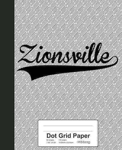 Dot Grid Paper: ZIONSVILLE Notebook