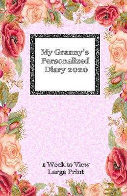 My Granny's Personalized Diary 2020: Large Print One week to view diary with space for reminders & notes