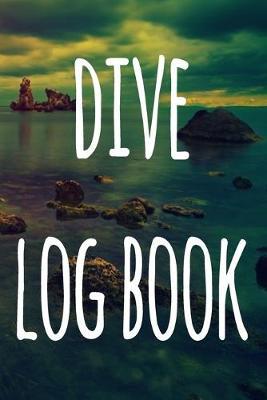 Dive Log Book: The perfect way to record your dives! Ideal gift for anyone you know who loves to suba dive!
