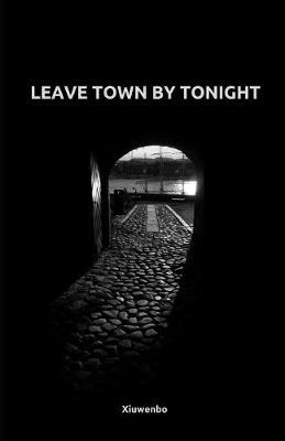 Leave Town by Tonight