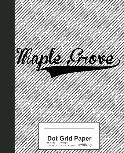 Dot Grid Paper: MAPLE GROVE Notebook