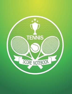 Tennis Score Notebook: Tennis Game Record Keeper Book, Tennis Book - Tennis Score Notebook, 100 Pages, Size 8.5 x 11 Inch