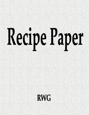 Recipe Paper: 50 Pages 8.5"" X 11""