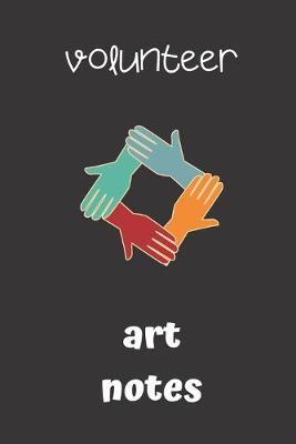 volunteer art notes: small lined Volunteer Notebook / Travel Journal to write in (6'' x 9'') 120 pages