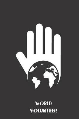 world volunteer: small lined Volunteer Notebook / Travel Journal to write in (6'' x 9'') 120 pages