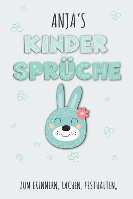 Anja`s Kinder Spruche: Tagebuch fur Erste Worte, Satze, Spruche, Versprecher aus dem Kindermund, Anekdoten mit uber 110 Seiten liniert. Geschenk oder Geschenkidee zur Geburt, Taufe, Babypinkeln fur den Nachwuchs oder als Babytagebuch und Babyalbum