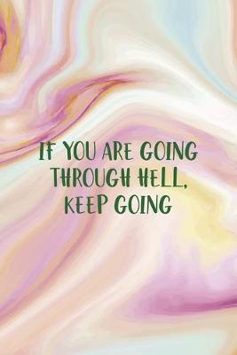 If You Are Going Through Hell, Keep Going: Mental Health Notebook Journal Composition Blank Lined Diary Notepad 120 Pages Paperback Pink Ink