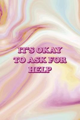 It's Ok To Ask For Help: Mental Health Notebook Journal Composition Blank Lined Diary Notepad 120 Pages Paperback Pink Ink
