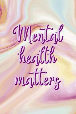 Mental Health Matters: Mental Health Notebook Journal Composition Blank Lined Diary Notepad 120 Pages Paperback Pink Ink