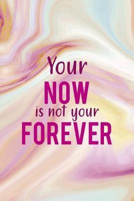 Your Now Is Not Your Forever: Mental Health Notebook Journal Composition Blank Lined Diary Notepad 120 Pages Paperback Pink Ink