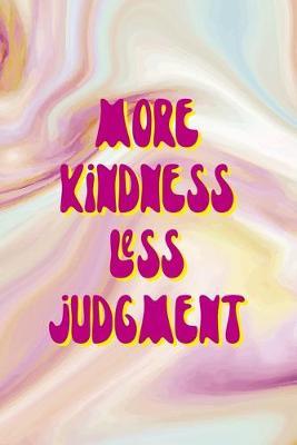 More Kindness Less Judgment: Mental Health Notebook Journal Composition Blank Lined Diary Notepad 120 Pages Paperback Pink Ink