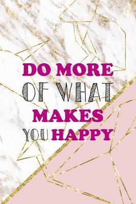Do More Of What Makes You Happy: Origami Notebook Journal Composition Blank Lined Diary Notepad 120 Pages Paperback Pink Marble