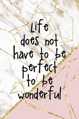 Life Does Not Have To Be Perfect To Be Wonderful: Origami Notebook Journal Composition Blank Lined Diary Notepad 120 Pages Paperback Pink Marble