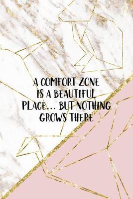 A Comfort Zone Is A Beautiful Place... But Nothing Grows There: Origami Notebook Journal Composition Blank Lined Diary Notepad 120 Pages Paperback Pink Marble