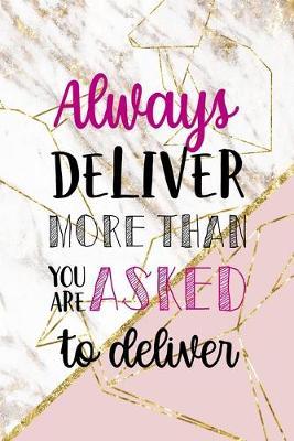 Always Deliver More Than You Are Asked To Deliver: Origami Notebook Journal Composition Blank Lined Diary Notepad 120 Pages Paperback Pink Marble