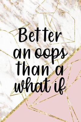 Better An Oops Than A What If: Origami Notebook Journal Composition Blank Lined Diary Notepad 120 Pages Paperback Pink Marble