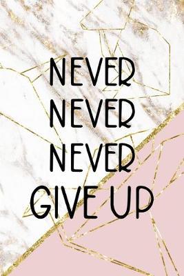 Never Never Never Give Up: Origami Notebook Journal Composition Blank Lined Diary Notepad 120 Pages Paperback Pink Marble