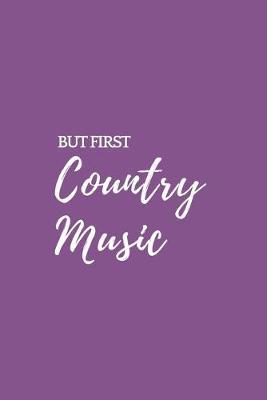 But First Country Music: Redneck Lined Simple Journal Composition Notebook (6  x 9 ) 120 Pages