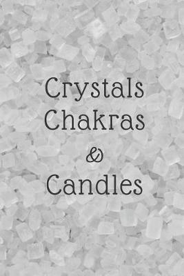 Crystals Chakras and Candles: (Blank Lined Journal)