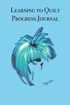 Learning to Quilt Progress Journal: Stylishly illustrated little notebook is the perfect accessory to help you master your new skill.