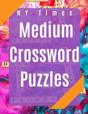 NY Times Medium Crossword Puzzles: Fun Puzzle Books For Adults, Crosswords Fun! Themed Word Searches, Puzzles to Sharpen Your Mind Themed Word Search Series
