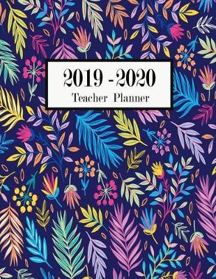 2019-2020 Teacher Planner: Lesson Planner Weekly and Monthly Calendar Schedule Academic Organizer For Teacher