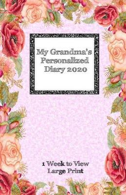 My Grandma's Personalized Diary 2020: Large Print One week to view diary with space for reminders & notes