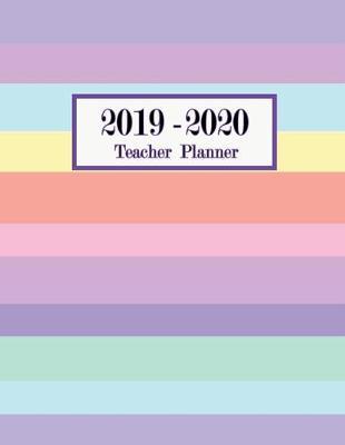 2019-2020 Teacher Planner: Teacher Calendar Schedule Organizer Academic Year Lesson Plan (September 2019 through August 2020) Rainbow Cover