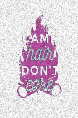 Camp Hair Don't Care: - Notebook - This is the last thing you always forgot to take with to your journey- Cute Nature Mountain Camp Note Book for Travel Life Outside with Family to write in - Unique Cheap Gift Idea under 10 - Journal