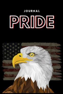 PRIDE Journal: MAGA - PRIDE - 119 College Rule Pages - 6 x9  - Made in the USA