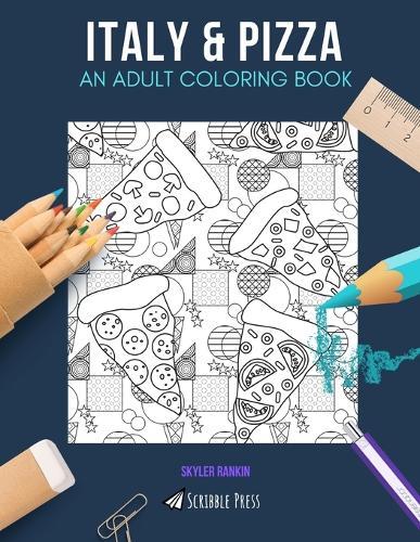 Italy & Pizza: AN ADULT COLORING BOOK: Italy & Pizza - 2 Coloring Books In 1