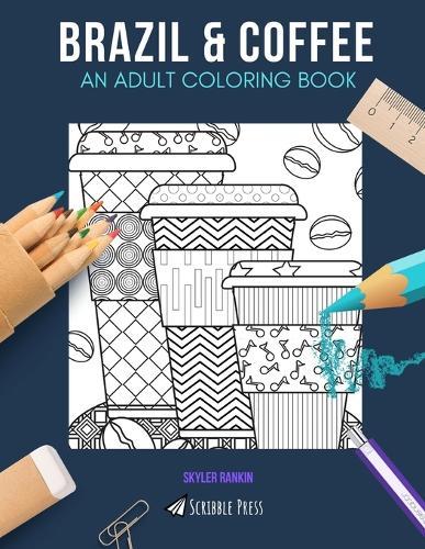 Brazil & Coffee: AN ADULT COLORING BOOK: Brazil & Coffee - 2 Coloring Books In 1