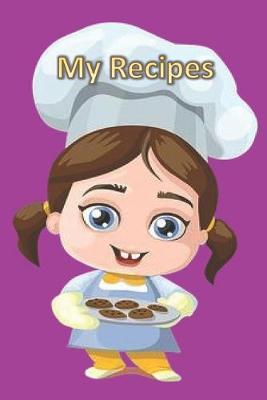 My Recipes: Blank Recipe Book - Collect The Recipes You Love