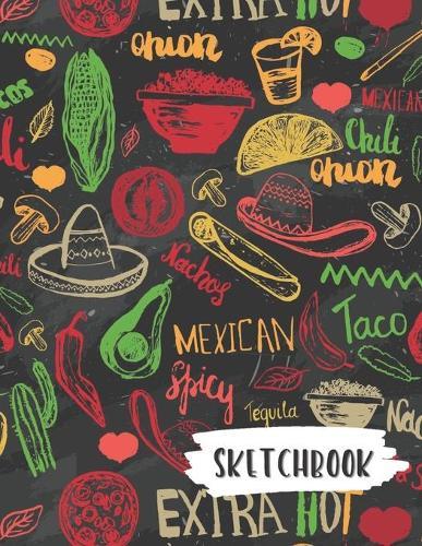 Sketchbook: Extra Hot Tacos Fun Framed Drawing Paper Notebook