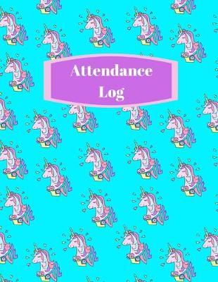 Attendance Log: Cute Unicorn Fantasy design Attendance book and log for classroom teachers