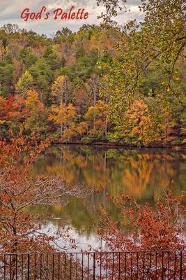 God's Palette Journal: 120 page, 6 x 9. lined, no content, original Autumn lake reflections photograph by author, paperback journal to write-in