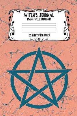 Witch's Journal Magic Spell Notebook 55 Sheets/110 Pages: Witchcraft Logbook Notebook Keep Track Of Your Ritual Spells Perfect Gift For Wicca Casters, Magic Casters, Halloween Spell Book Summoners