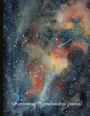 Overcoming Hypochondria Journal: Journal for Anxiety and Health Anxiety ( Hypochondria) Sufferers With Anxiety and Mood Trackers with Anxiety Symptom Book & Worksheets, Quotes, Mindfulness Exercises, Gratitude Prompts and more.