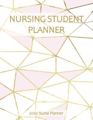 Nursing Student Planner 2020 Nurse Planner: Inspiring Calendar Weekly And Monthly Nursing School Academic Planner For the 2019-2020 School Year (Jul '19-Dec '20) - Nurse College Planner and Day Designer - Best Nursing Student Planner Gifts