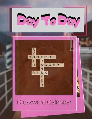 Day To Day Crossword Calendar: Brain Workouts Variety Puzzles, Brain Games Crossword Puzzle Book For Adults asy, Medium, Hard Puzzle Book, Brainy Day Activities Crosswords
