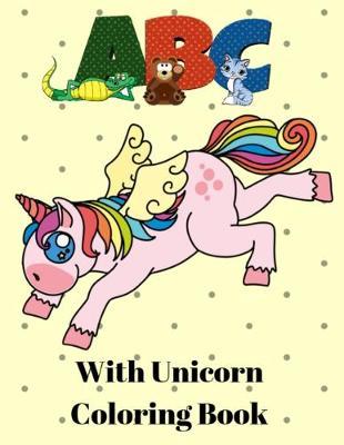 A B C with Unicorn Coloring Book: Unicorn Handwriting Practice - Handwriting Workbook for Toddlers, Preschoolers, Kindergarteners